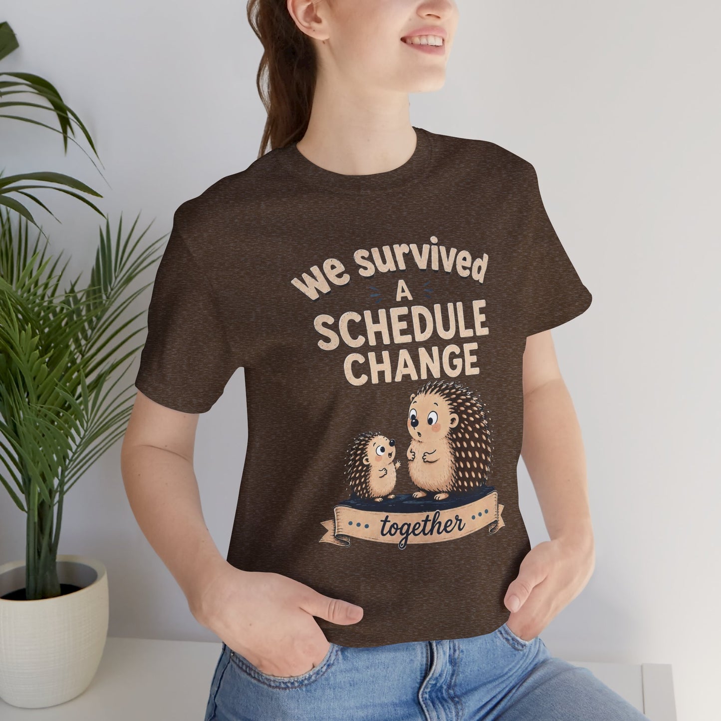 We Survived A Schedule Change Tee