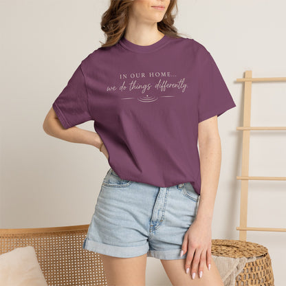 T-Shirt — "In Our Home We Do Things Differently" Minimal Script Tee