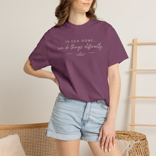 T-Shirt — "In Our Home We Do Things Differently" Minimal Script Tee
