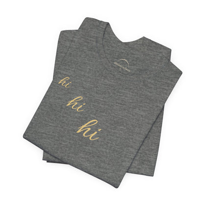 Minimalist "hi hi hi" Script Top Tee - Life Echoes On