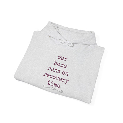 Recovery Time Hoodie — “our home runs on recovery time”  Validating Comfort