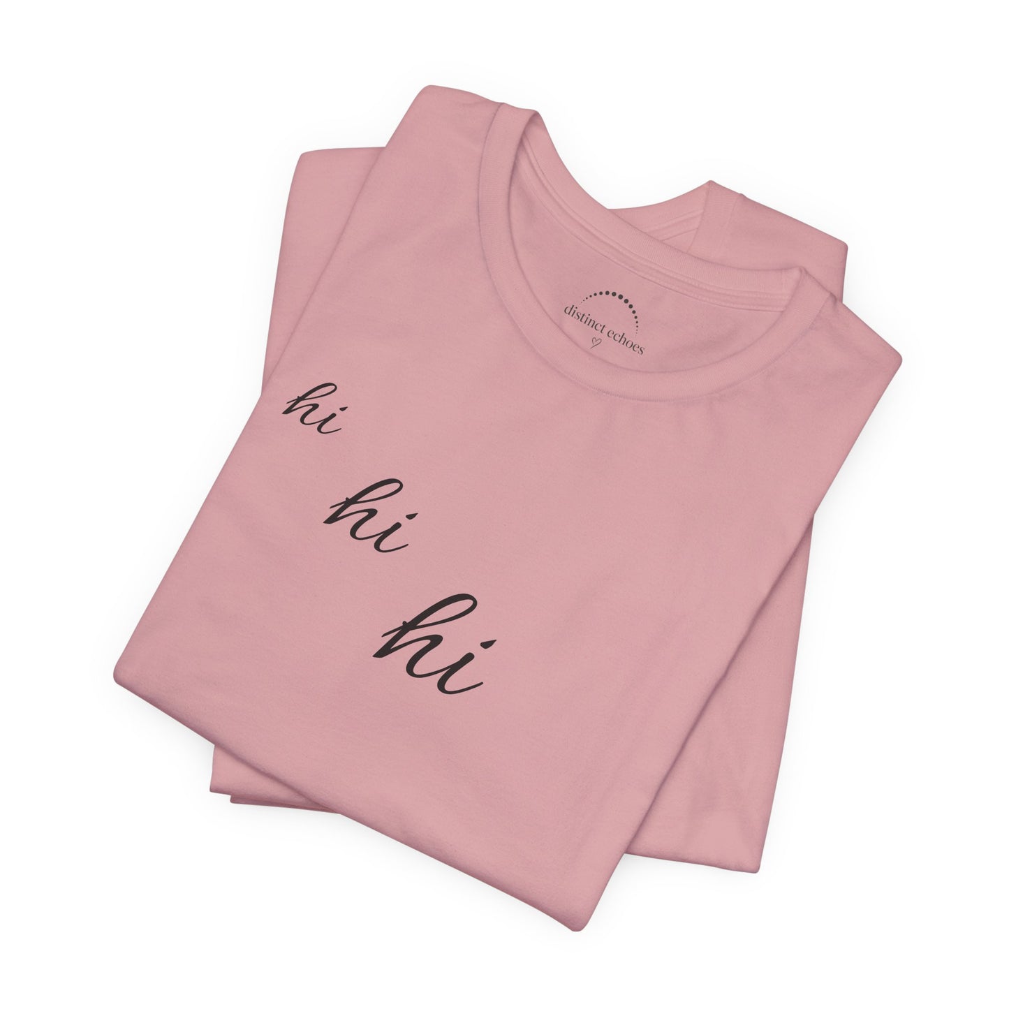 Minimalist "hi hi hi" Script Top Tee - Life Echoes On