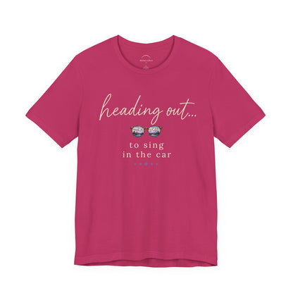 "Heading Out... to sing in the car" Sunglasses Graphic T-Shirt