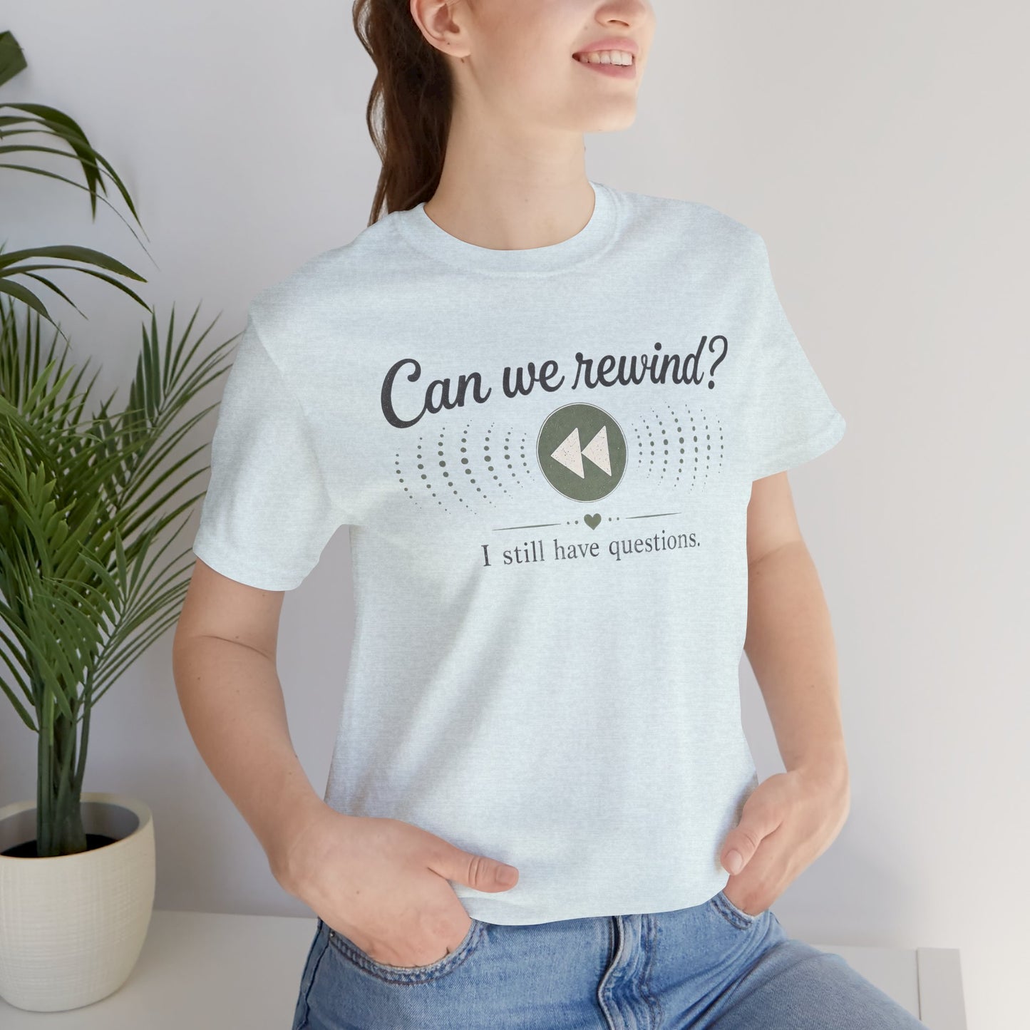 Can We Rewind? I Still Have Questions — Retro Rewind Graphic Tee
