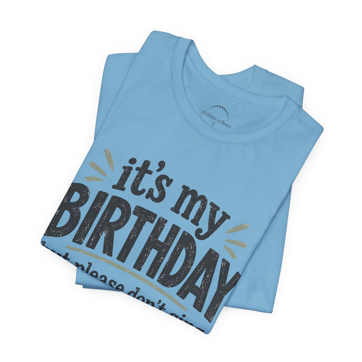 Birthday Tee — "It's My Birthday But Please Don't Sing" Graphic Unisex Shirt