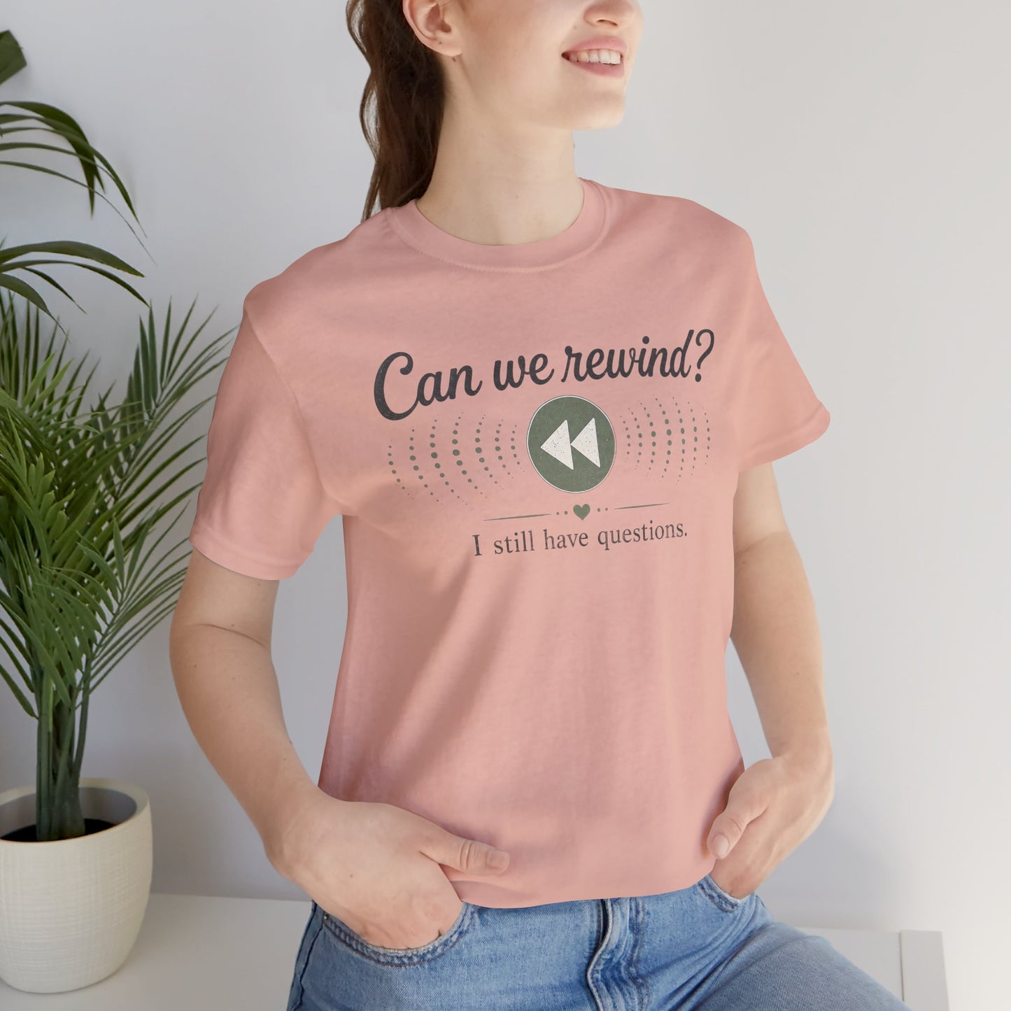 Can We Rewind? I Still Have Questions — Retro Rewind Graphic Tee