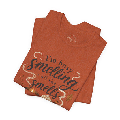 Fall Candle Lovers T-Shirt — "I'm Busy Smelling All the Smells"