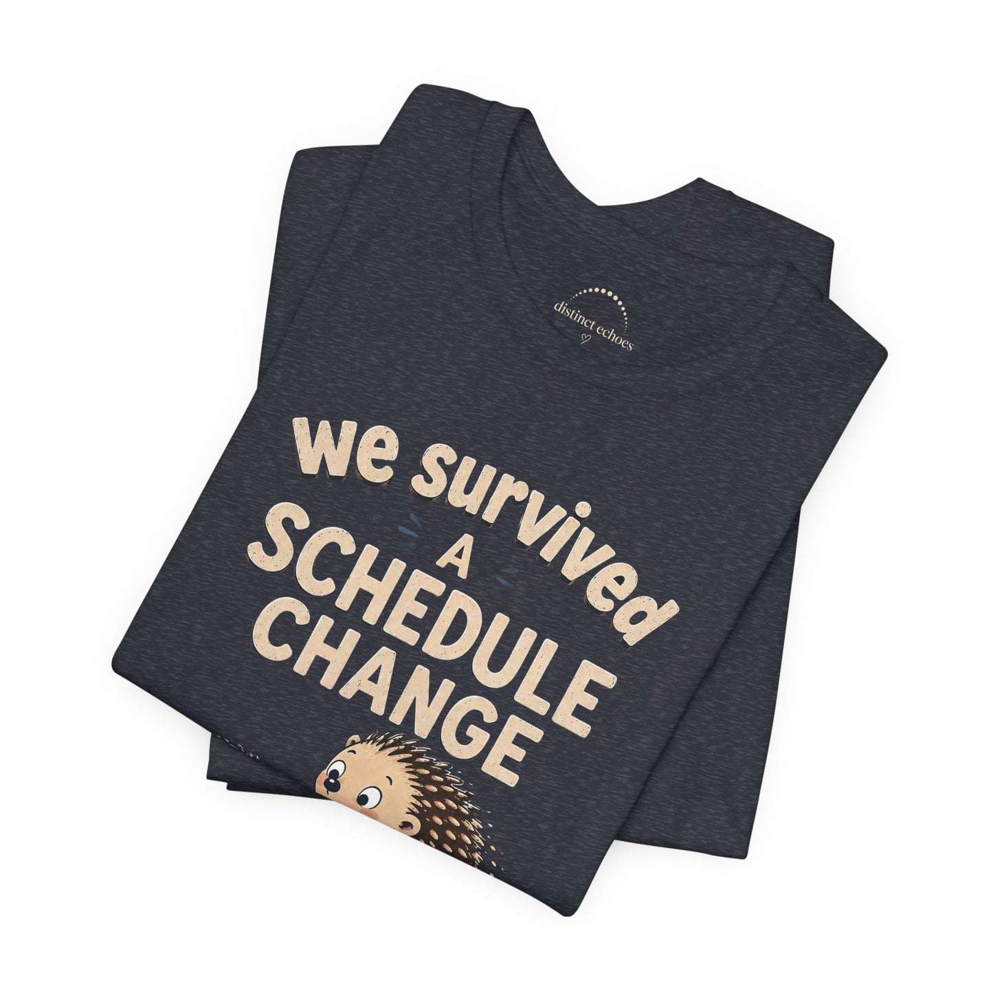 We Survived A Schedule Change Tee
