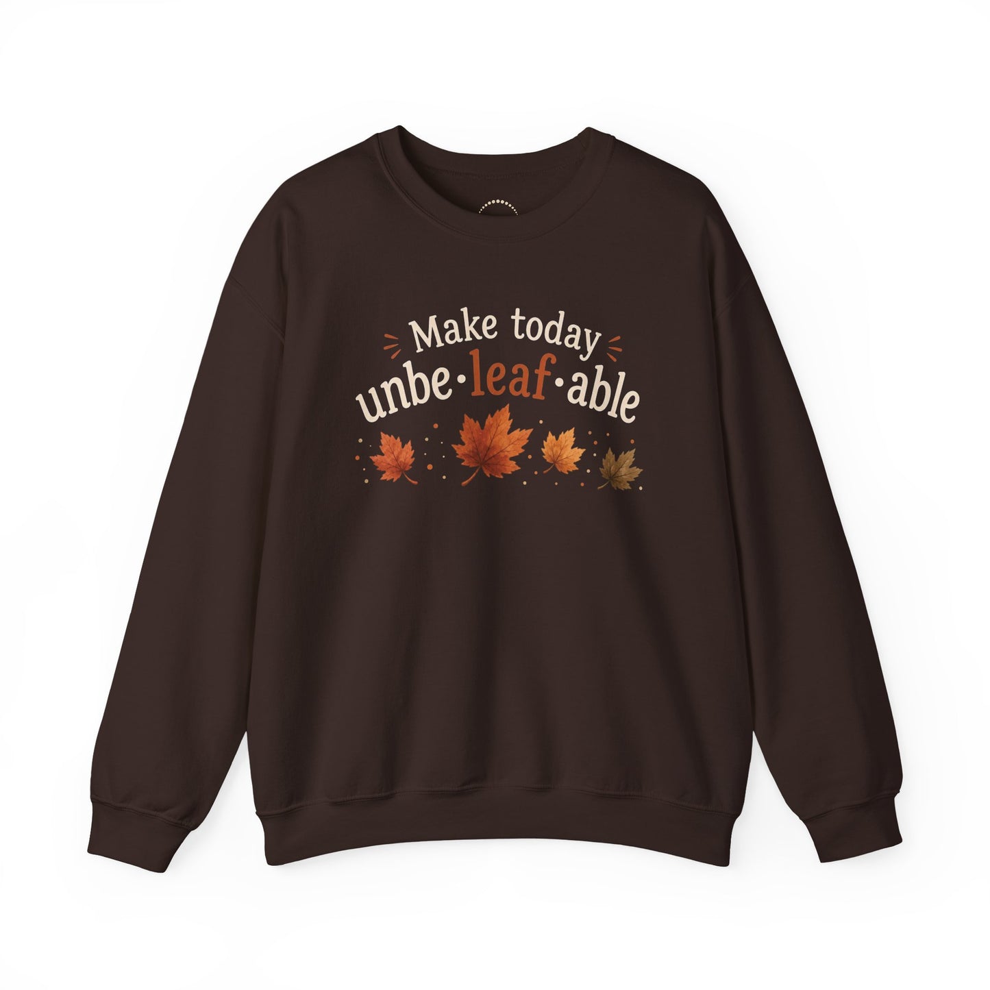 Cozy Sweatshirt — "Make Today Unbe-leaf-able" Fall Leaves Graphic