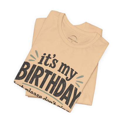 Birthday Tee — "It's My Birthday But Please Don't Sing" Graphic Unisex Shirt