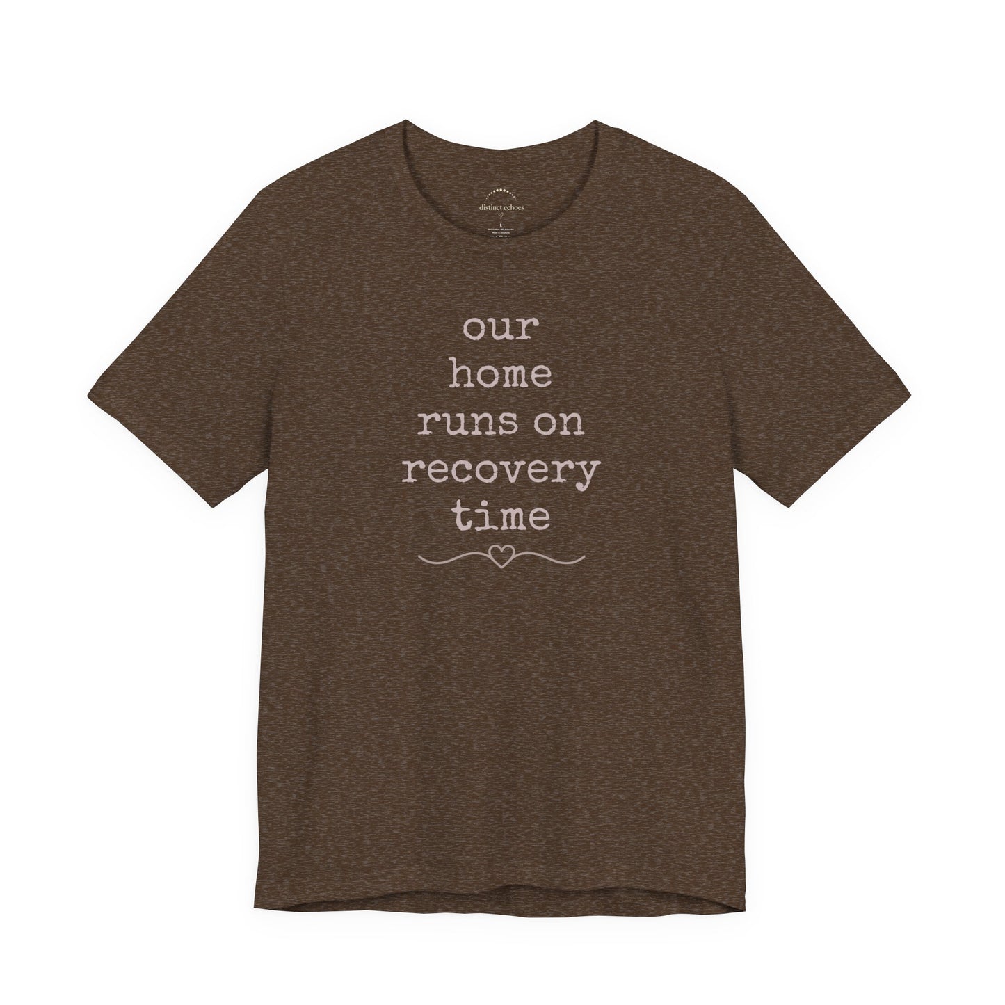 Recovery Time Tee — “our home runs on recovery time”