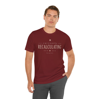 "Currently Recalculating" Graphic Unisex T-shirt