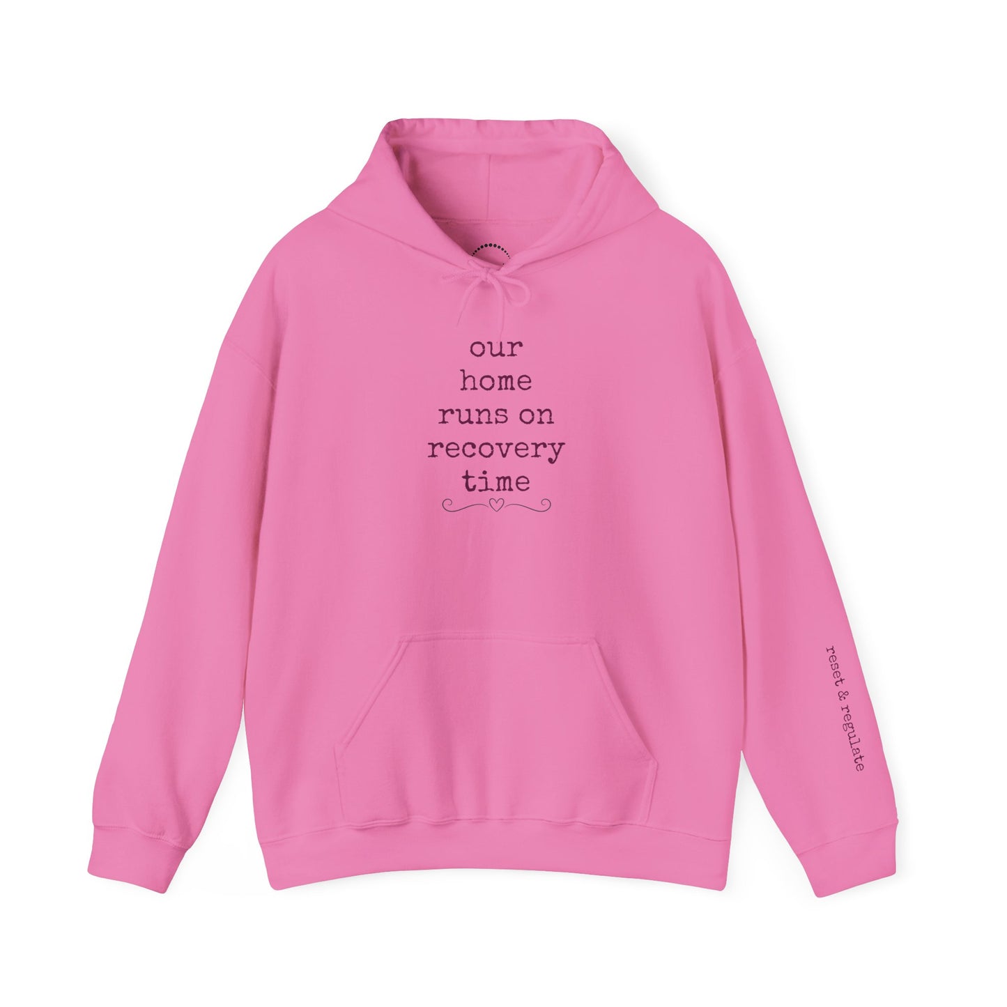Recovery Time Hoodie — “our home runs on recovery time”  Validating Comfort
