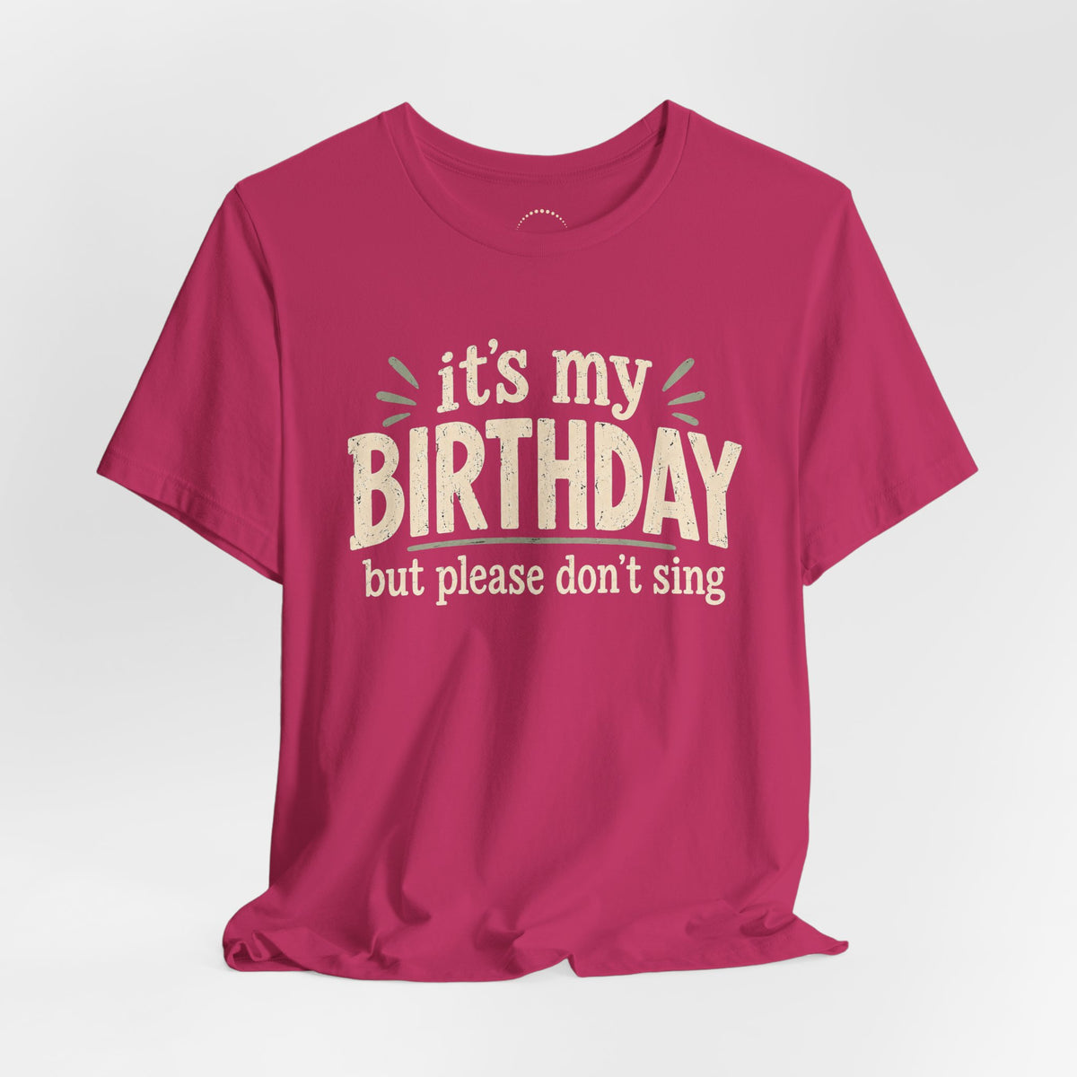 Birthday Tee — "It's My Birthday But Please Don't Sing" Graphic Unisex Shirt