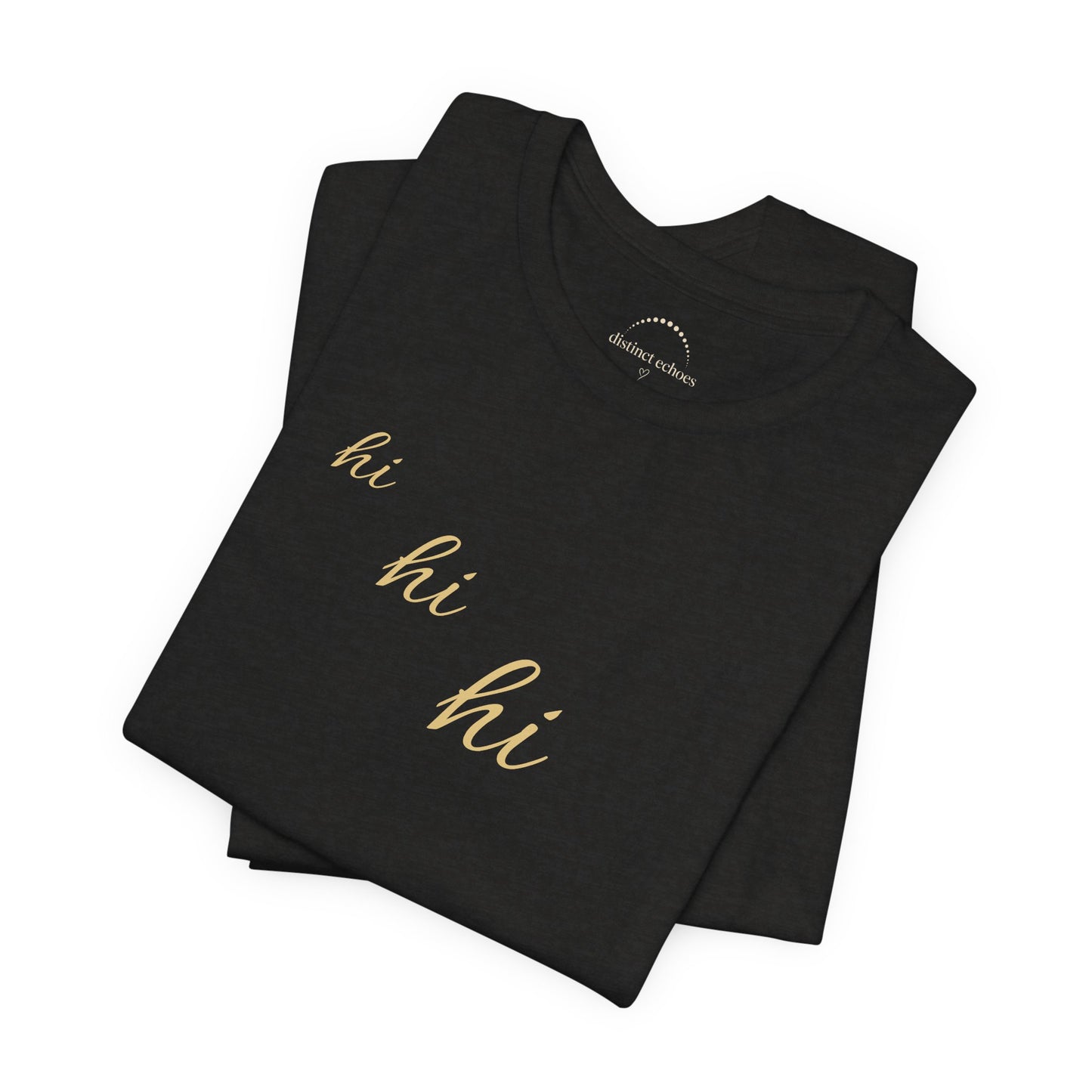 Minimalist "hi hi hi" Script Top Tee - Life Echoes On