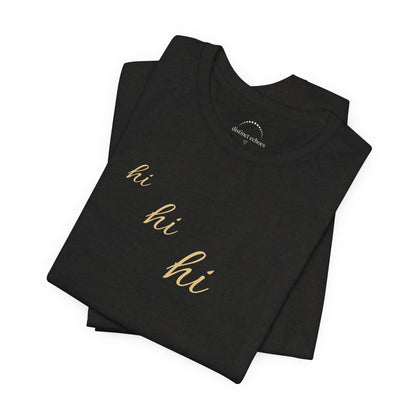 Minimalist "hi hi hi" Script Top Tee - Life Echoes On