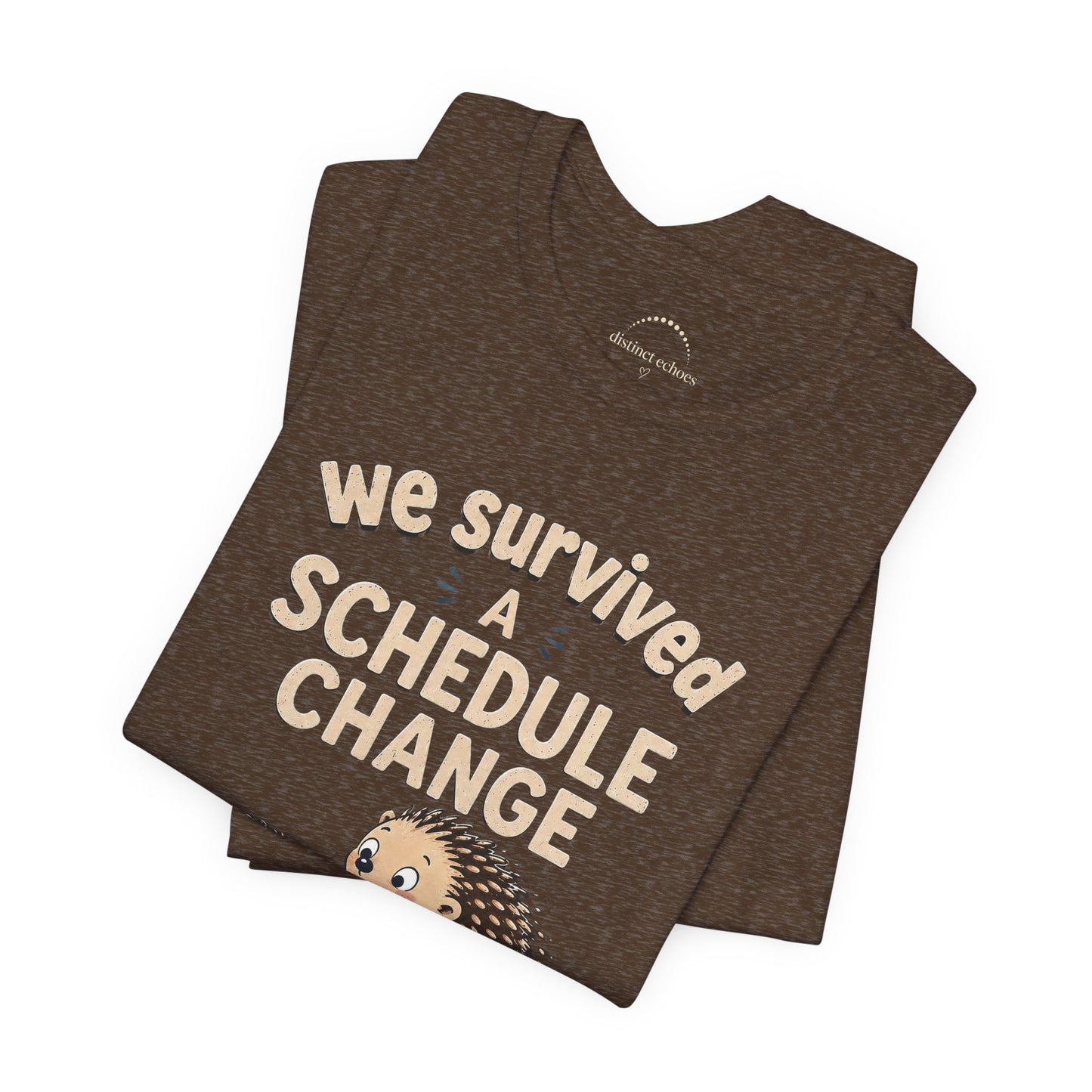 We Survived A Schedule Change Tee