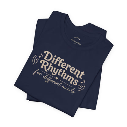 Different Rhythms for Different Minds Tee