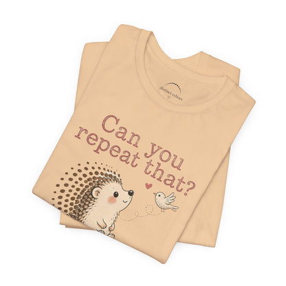 Can You Repeat That? I Saw a Bird Tee — Cute Hedgehog Graphic T-Shirt