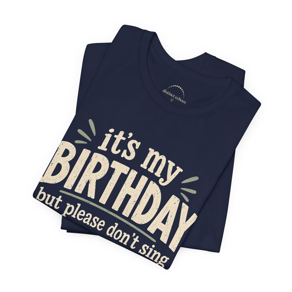 Birthday Tee — "It's My Birthday But Please Don't Sing" Graphic Unisex Shirt