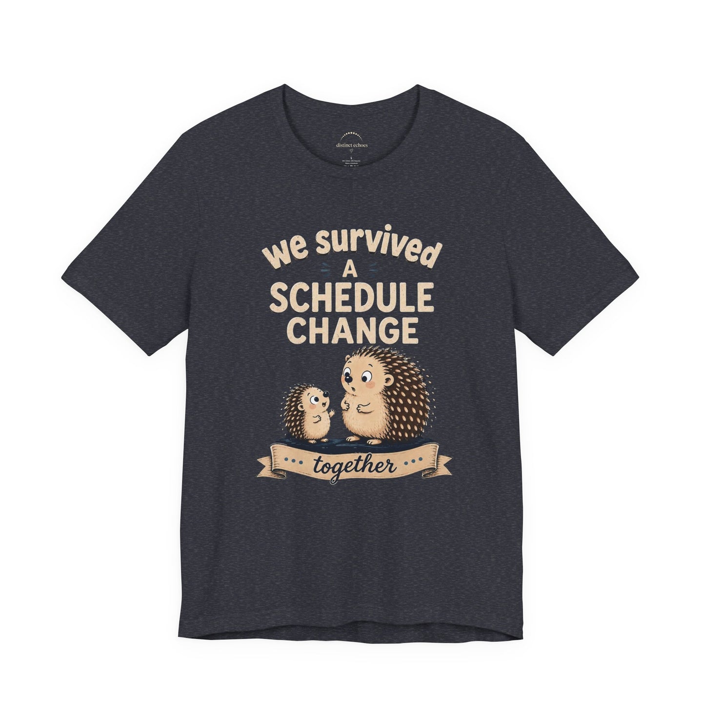We Survived A Schedule Change Tee