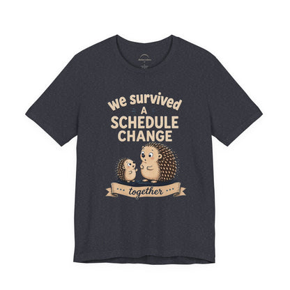 We Survived A Schedule Change Tee