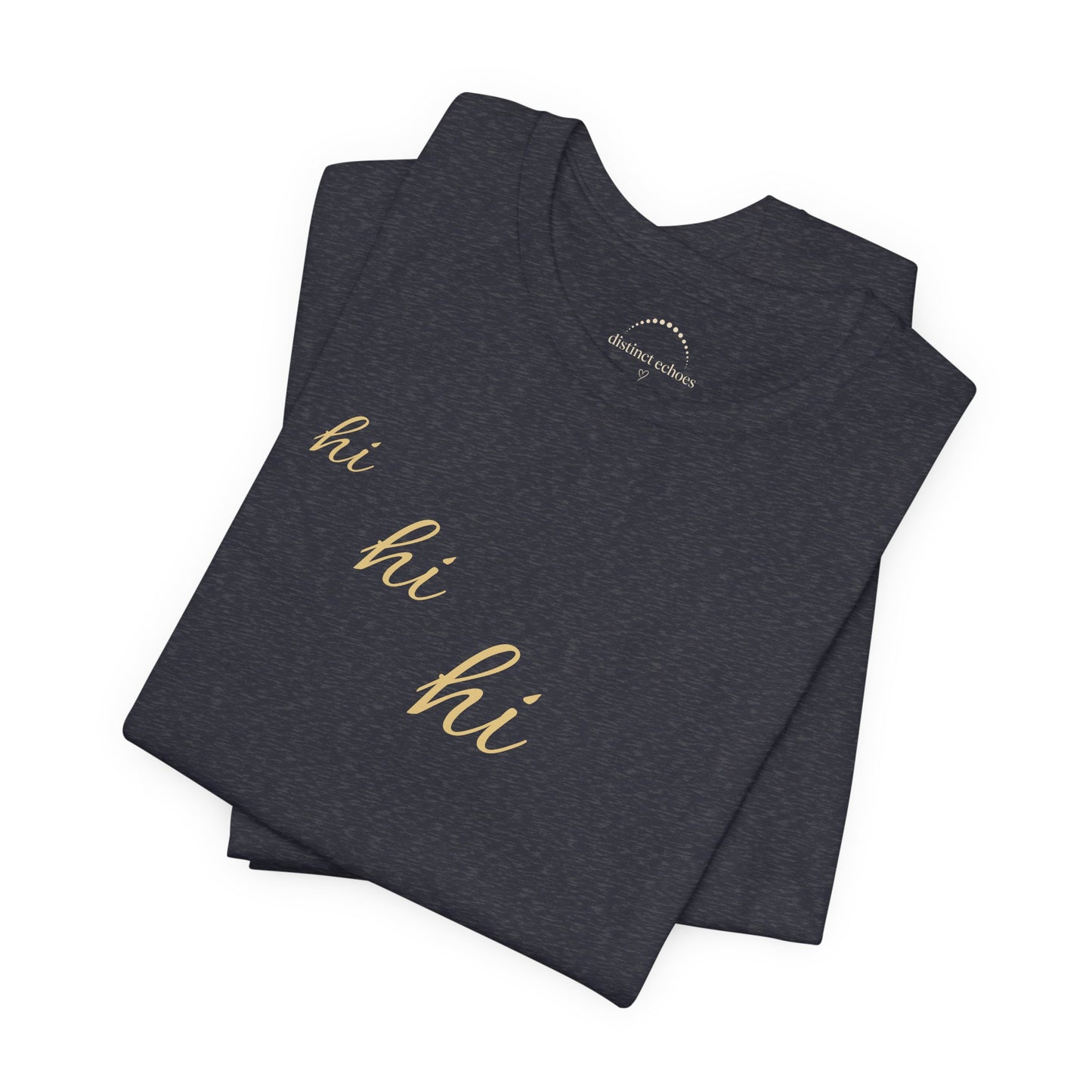 Minimalist "hi hi hi" Script Top Tee - Life Echoes On