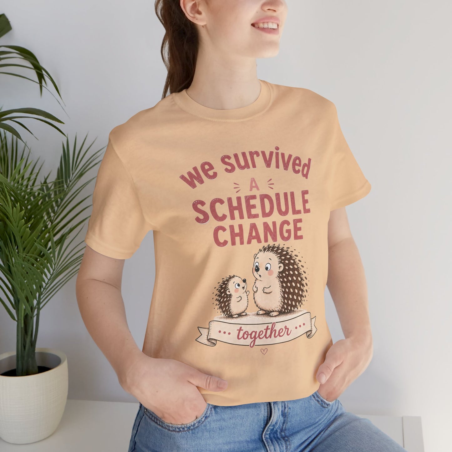 We Survived A Schedule Change Tee