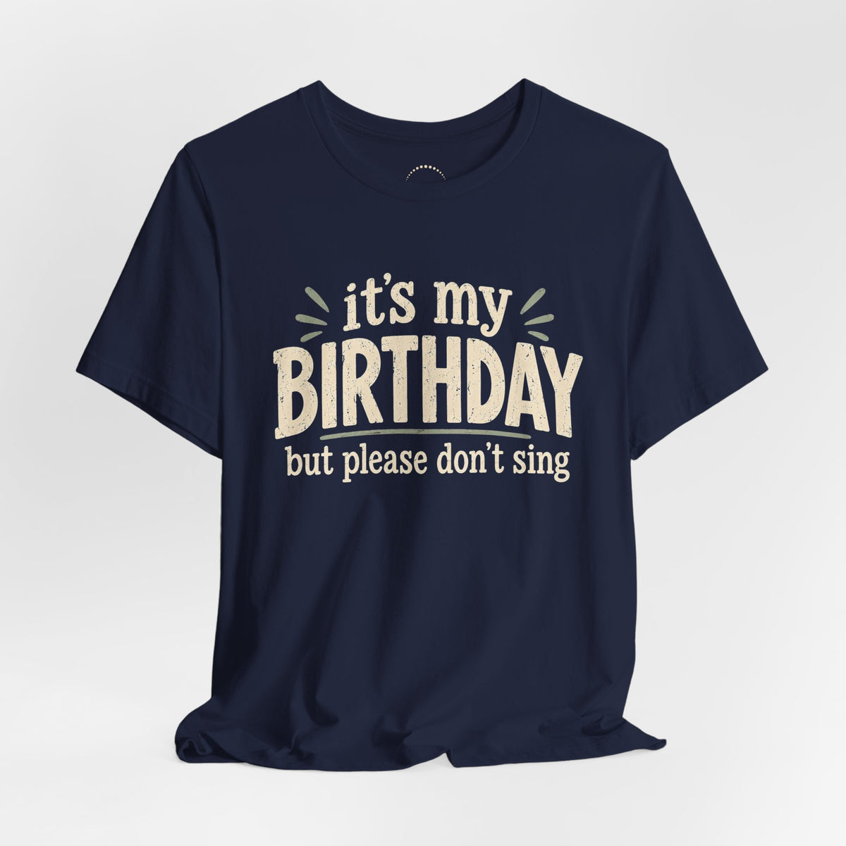 Birthday Tee — "It's My Birthday But Please Don't Sing" Graphic Unisex Shirt