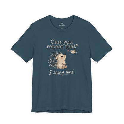 Can You Repeat That? I Saw a Bird Tee — Cute Hedgehog Graphic T-Shirt