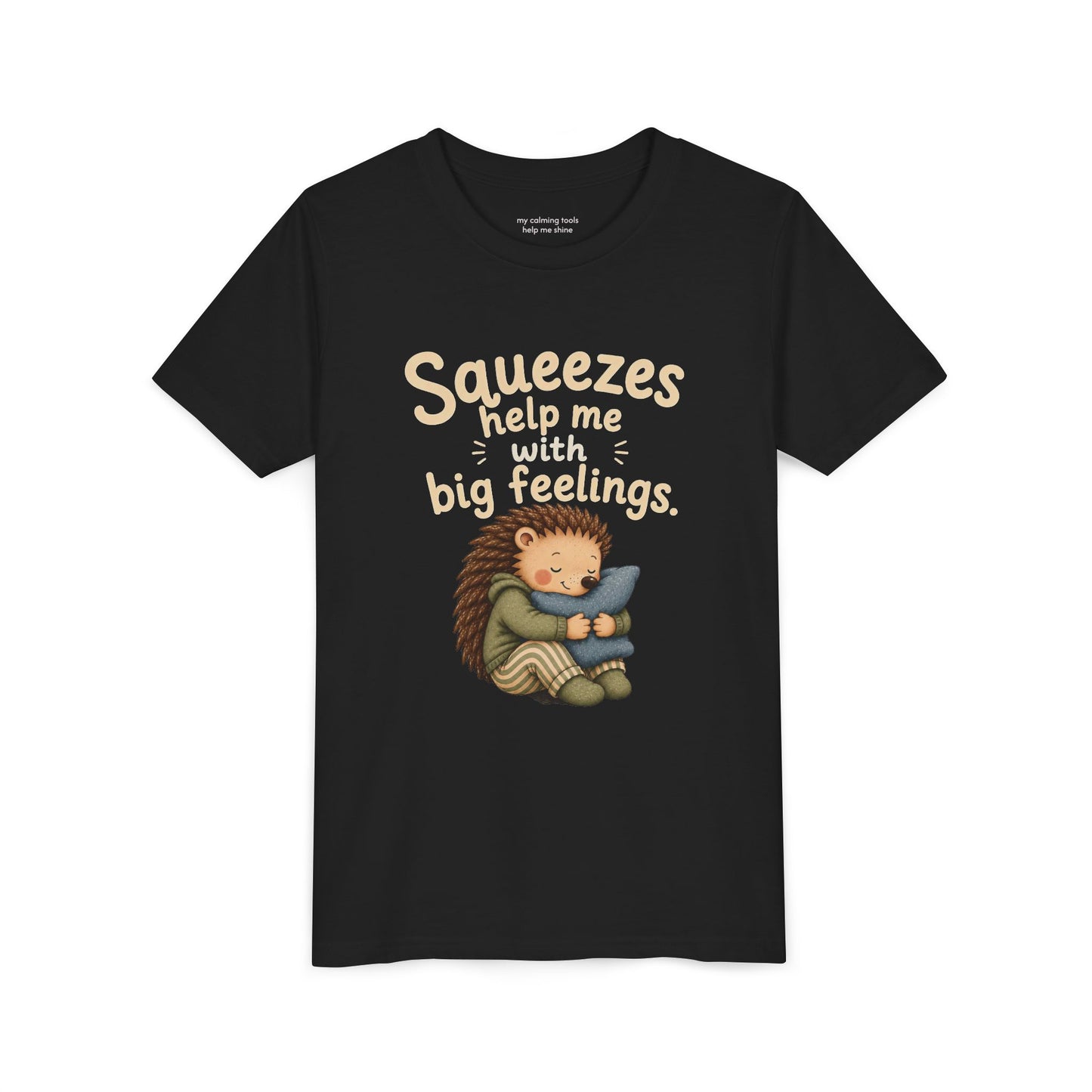 Youth Tee — "Squeezes help me with big feelings" Cute Hedgehog Emotional Support Shirt