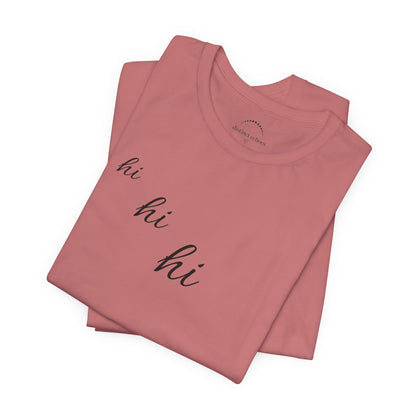 Minimalist "hi hi hi" Script Top Tee - Life Echoes On