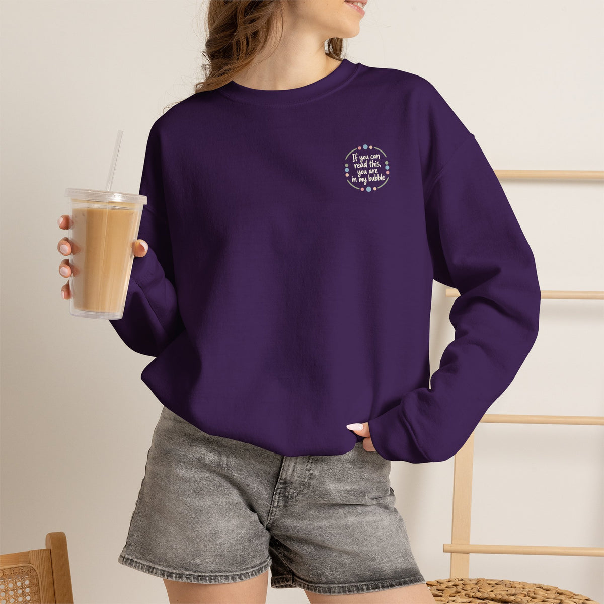 Crewneck Unisex Sweatshirt — "If you can read this, you are in my bubble" Front and Back Graphic