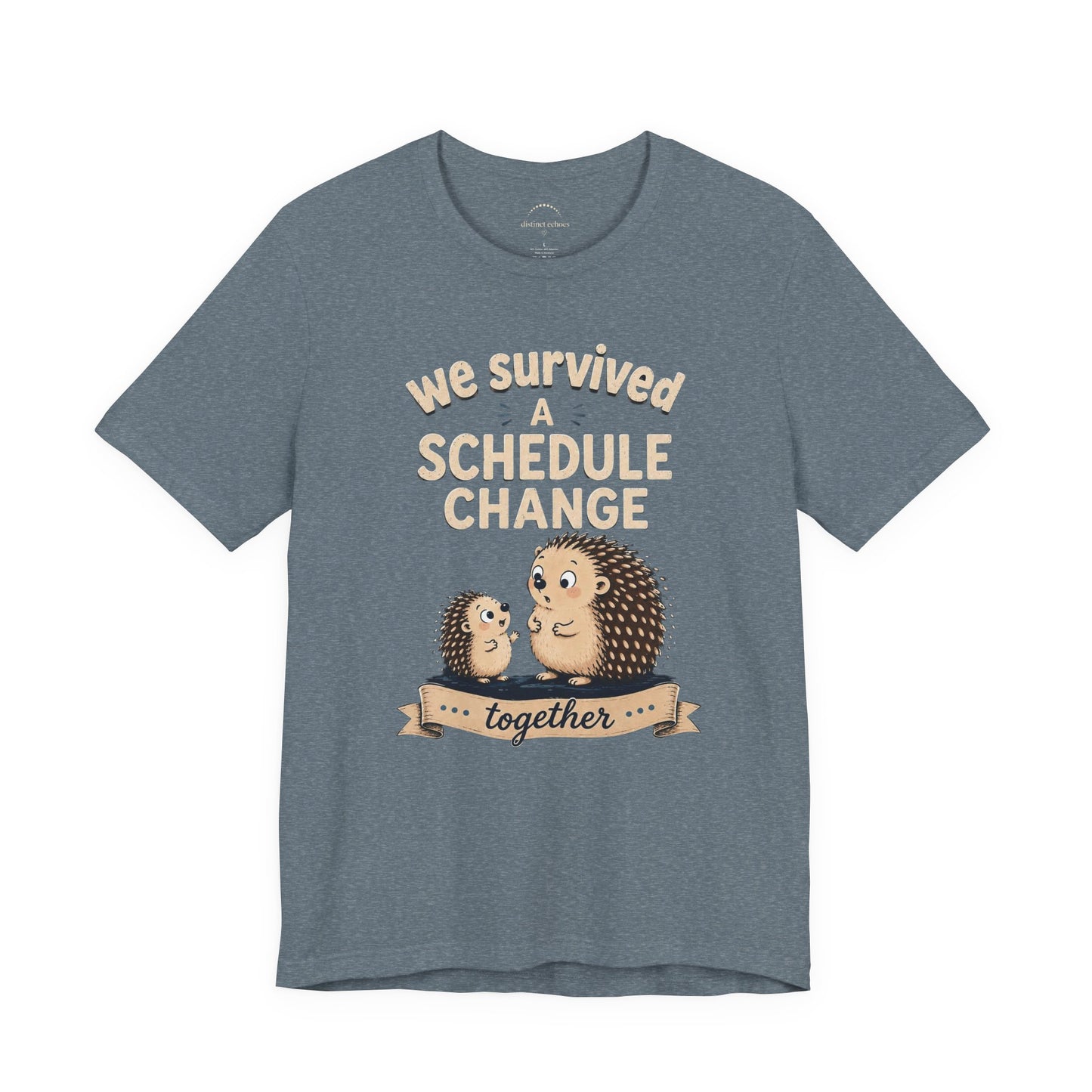 We Survived A Schedule Change Tee