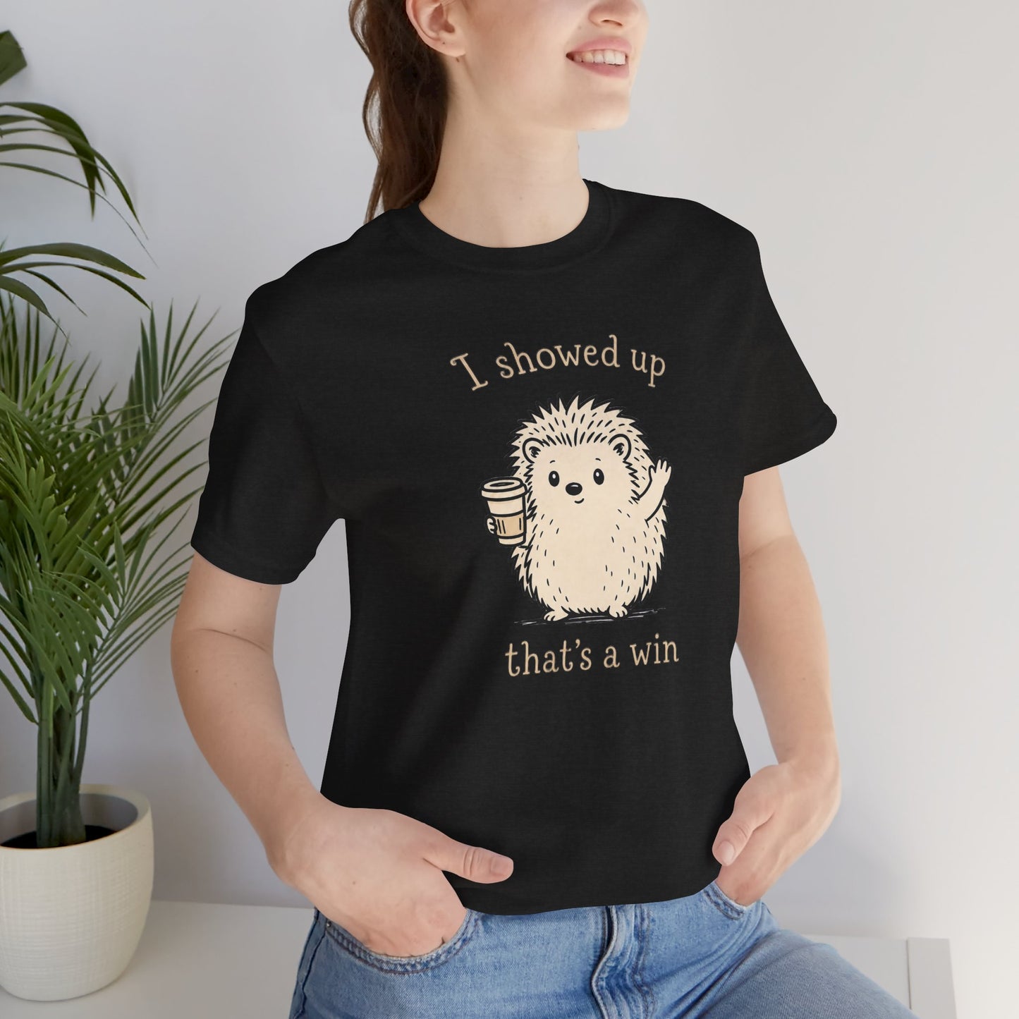 I Showed Up — Cute Hedgehog Tee