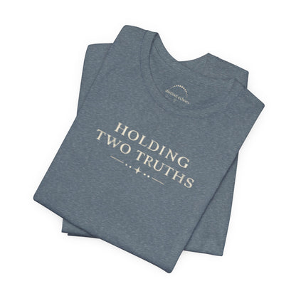 Holding Two Truths Tee — Both Truths Belong