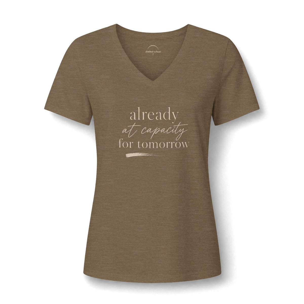 Women's V-Neck Tee - "Already at Capacity For Tomorrow"