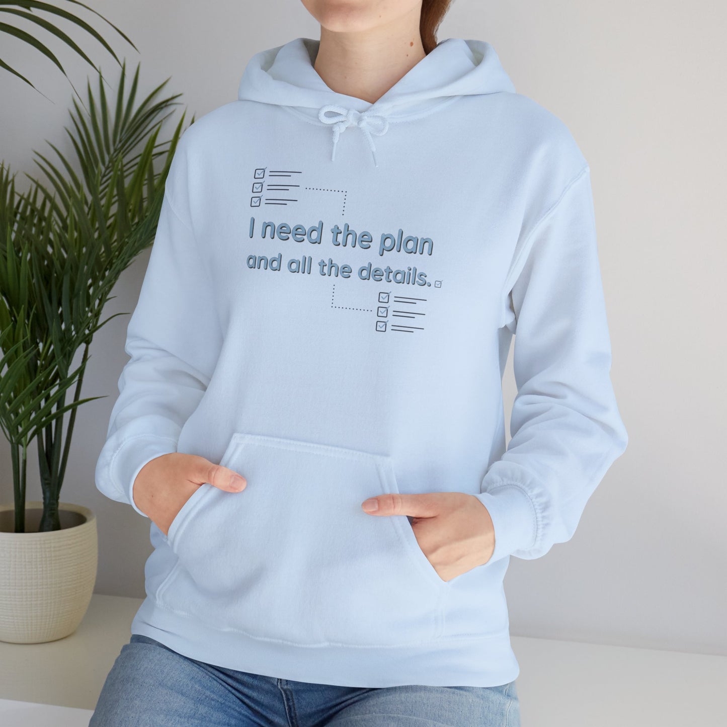 Planner Hoodie — “I need the plan and all the details.” Cozy Pullover