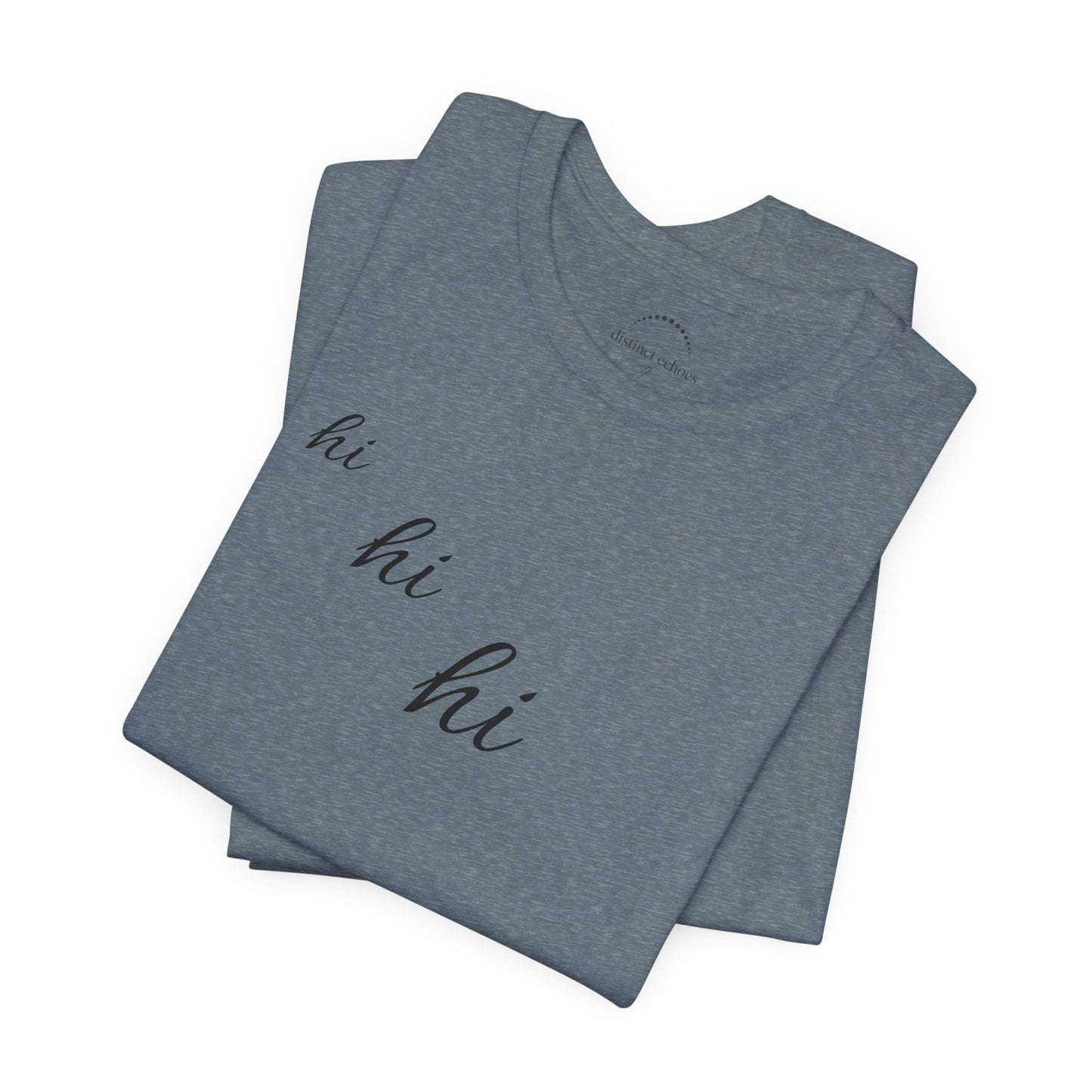 Minimalist "hi hi hi" Script Top Tee - Life Echoes On
