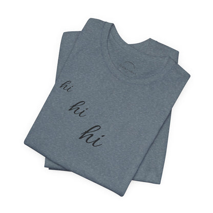 Minimalist "hi hi hi" Script Top Tee - Life Echoes On