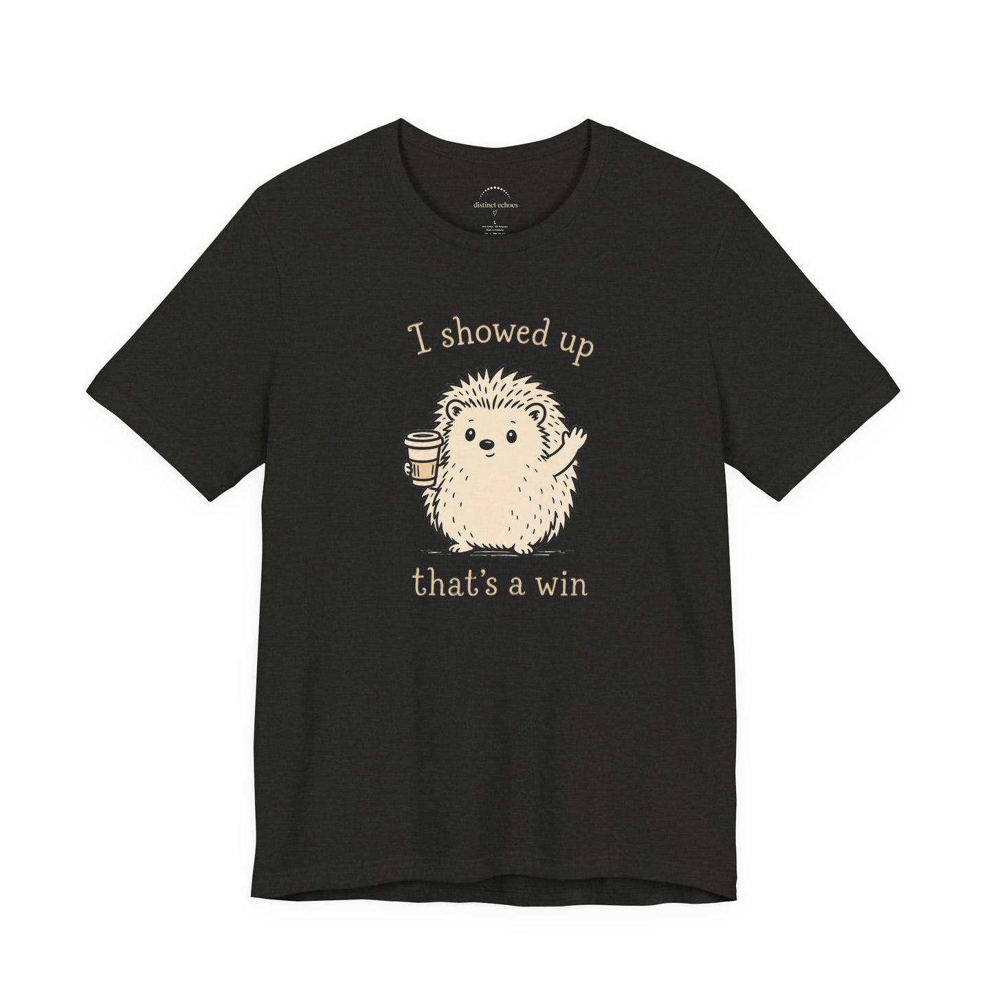 I Showed Up — Cute Hedgehog Tee