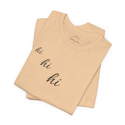 Minimalist "hi hi hi" Script Top Tee - Life Echoes On