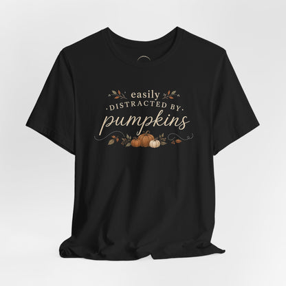 Easily Distracted by Pumpkins T-Shirt — Autumn Pumpkin Graphic Tee