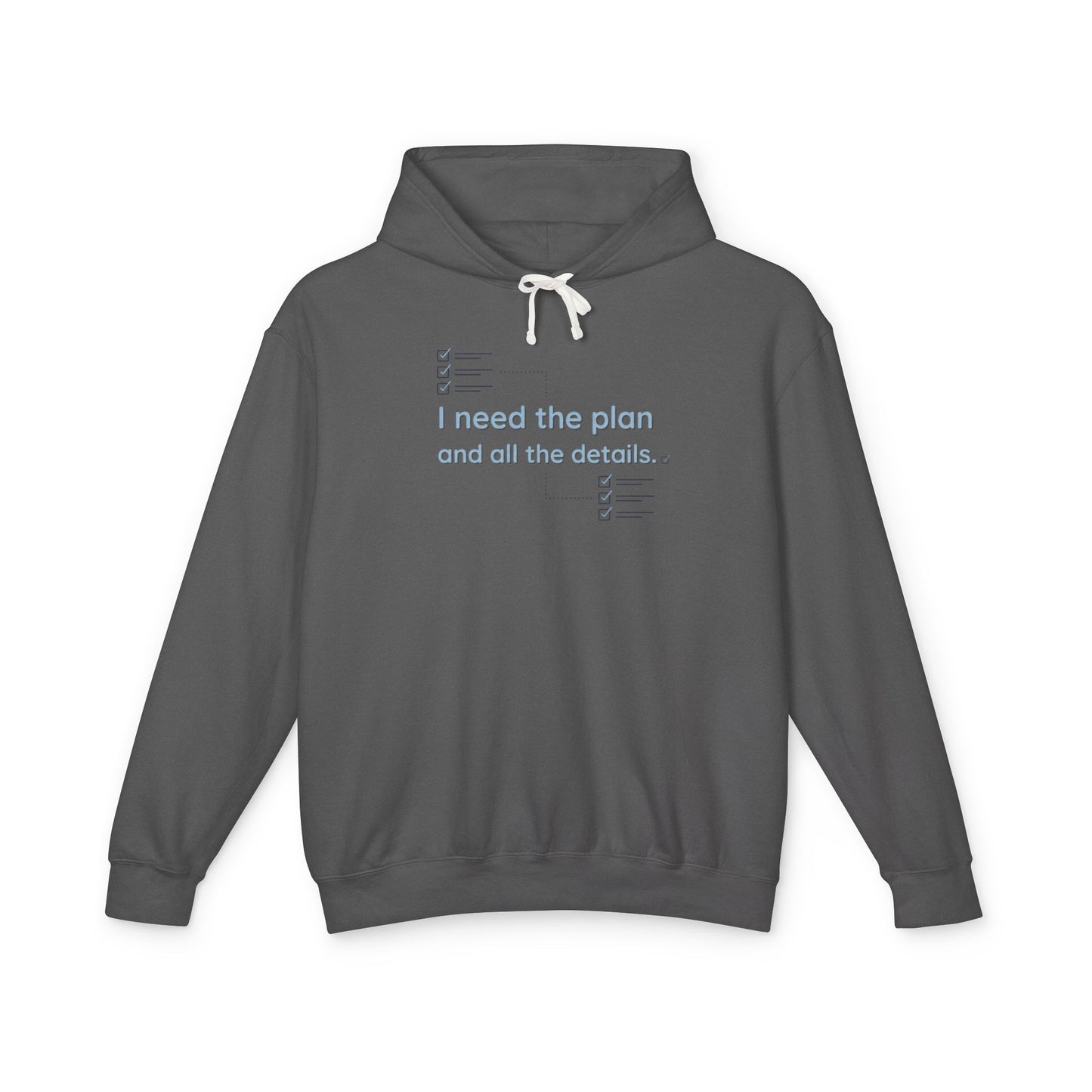 Lightweight Hoodie — “I Need The Plan and all the details"