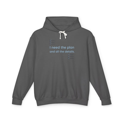 Lightweight Hoodie — “I Need The Plan and all the details"