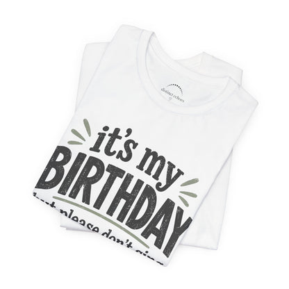 Birthday Tee — "It's My Birthday But Please Don't Sing" Graphic Unisex Shirt