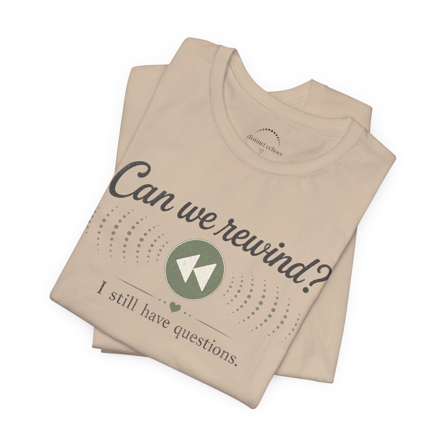 Can We Rewind? I Still Have Questions — Retro Rewind Graphic Tee