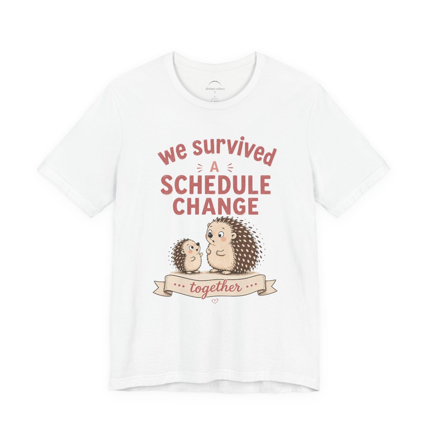 We Survived A Schedule Change Tee