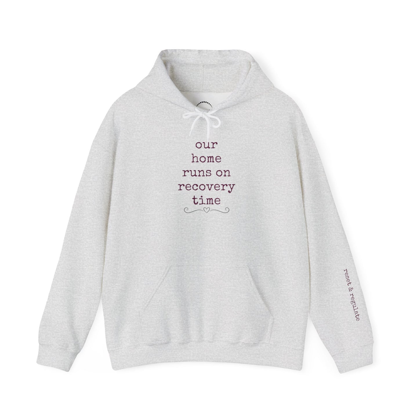 Recovery Time Hoodie — “our home runs on recovery time”  Validating Comfort