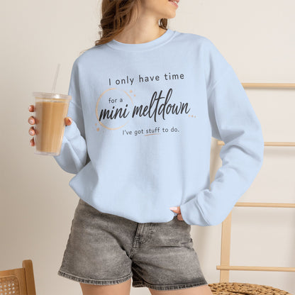 Cozy Sweatshirt — 'Mini Meltdown'